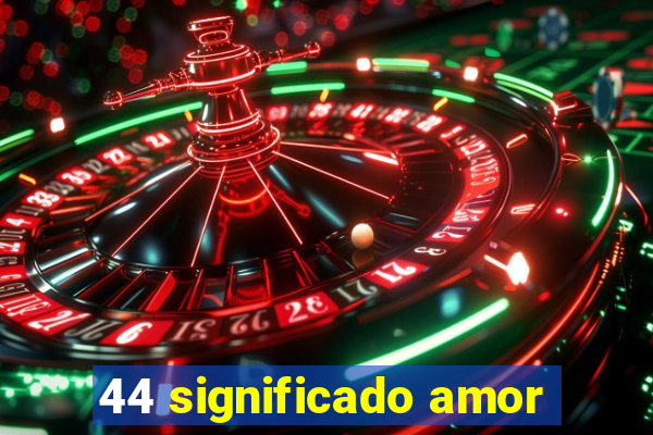 44 significado amor