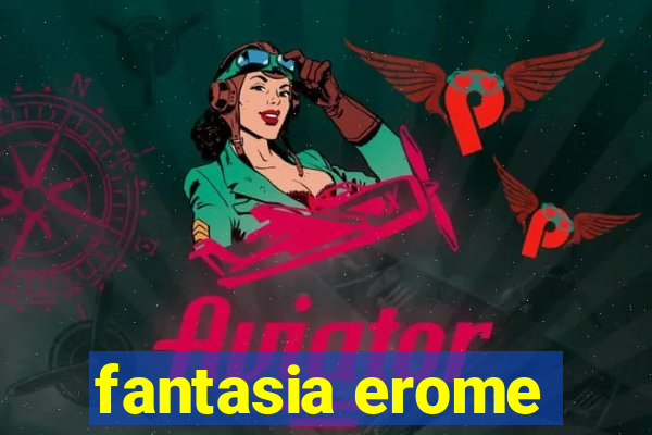 fantasia erome