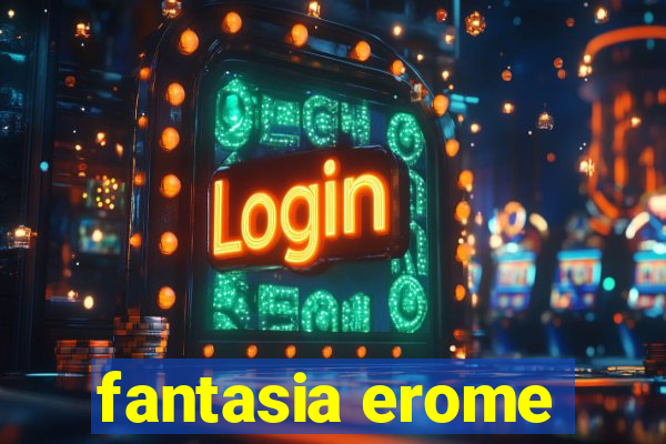 fantasia erome