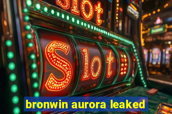 bronwin aurora leaked