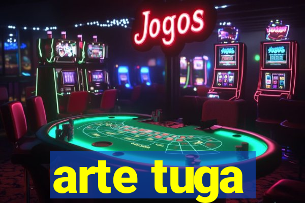 arte tuga