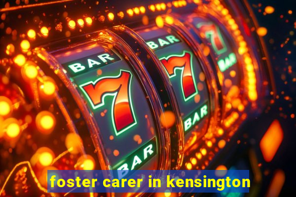 foster carer in kensington