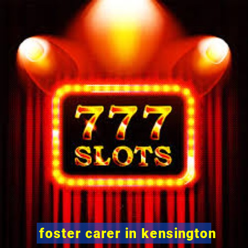 foster carer in kensington