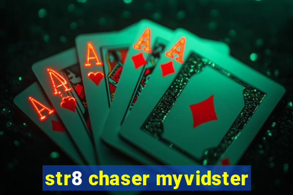 str8 chaser myvidster