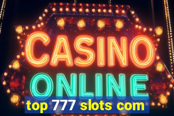 top 777 slots com