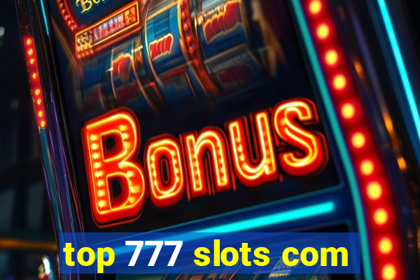 top 777 slots com