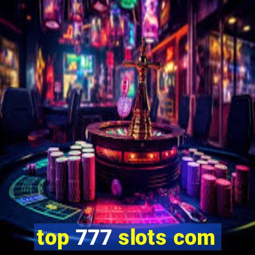 top 777 slots com