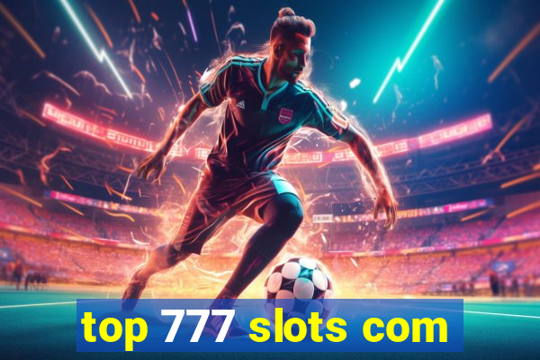 top 777 slots com