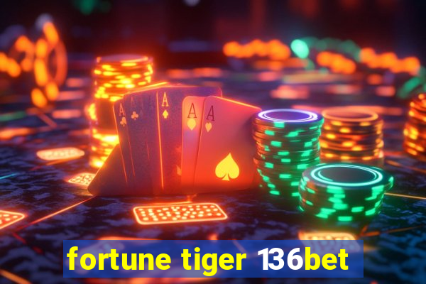 fortune tiger 136bet