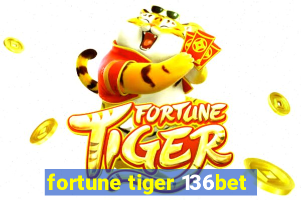 fortune tiger 136bet