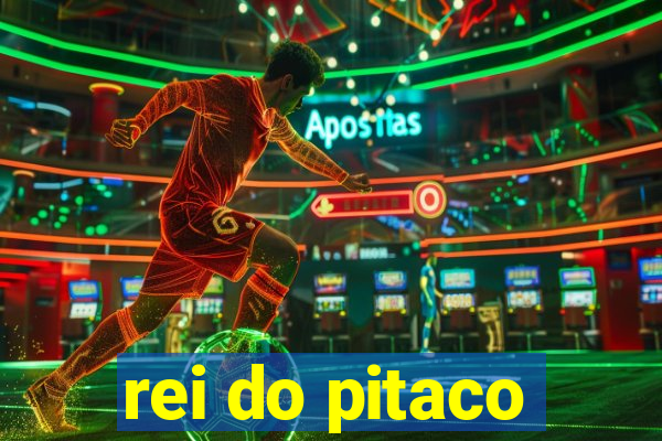 rei do pitaco