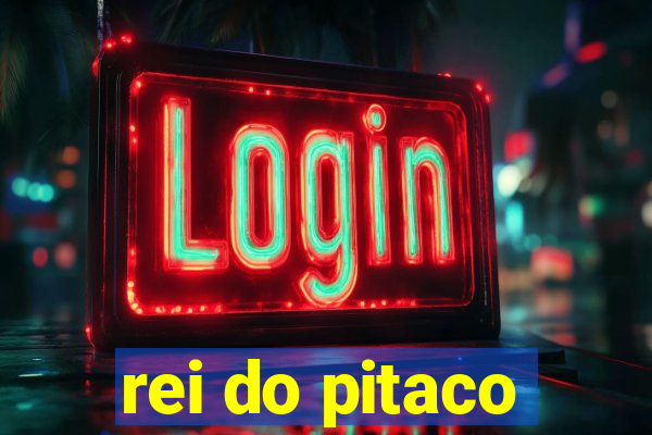 rei do pitaco