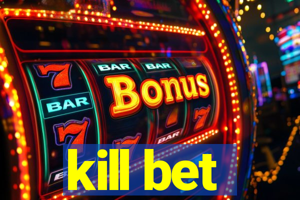 kill bet