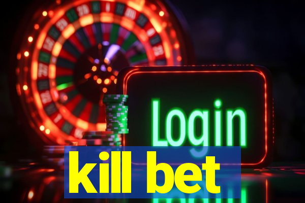 kill bet