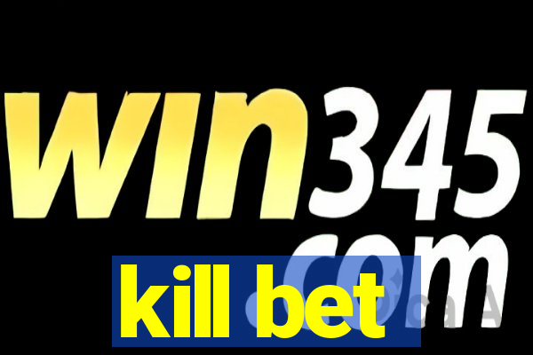 kill bet