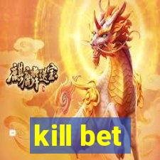 kill bet