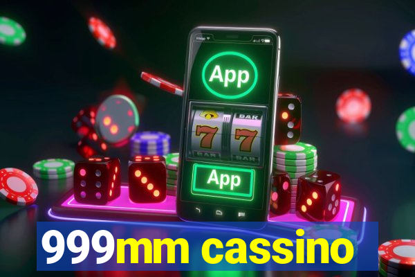 999mm cassino