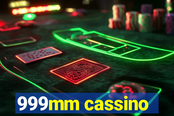 999mm cassino