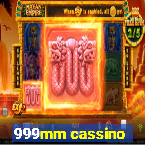 999mm cassino