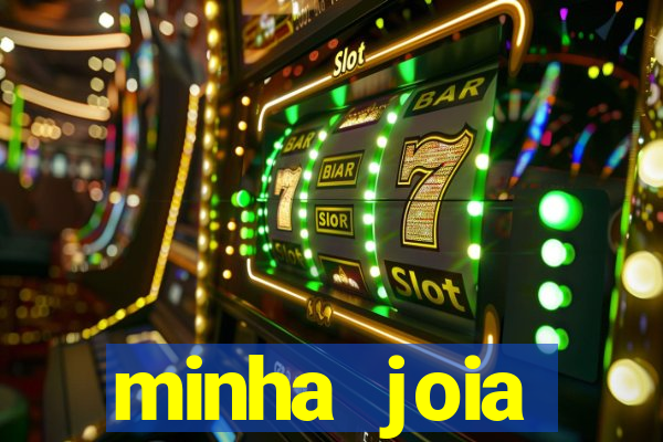 minha joia significado minha joia giria