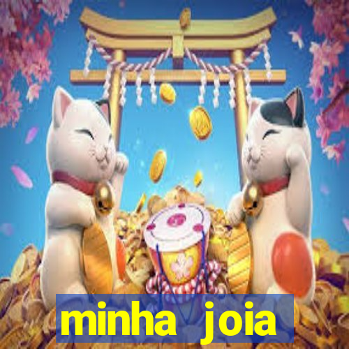 minha joia significado minha joia giria