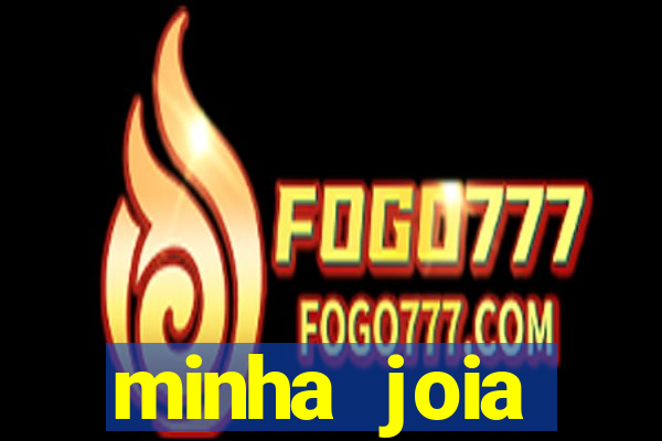 minha joia significado minha joia giria