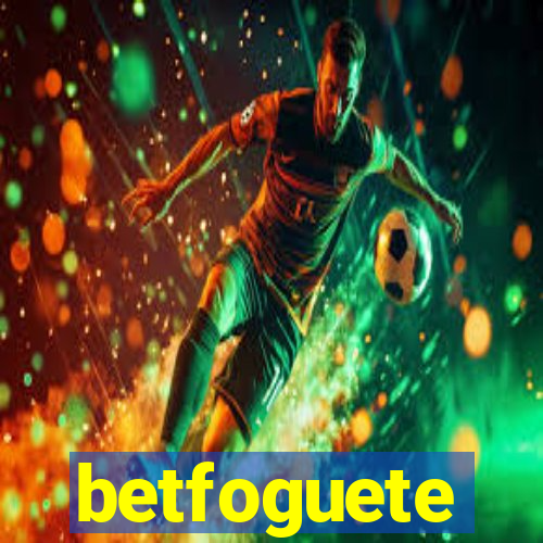 betfoguete