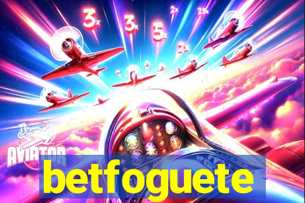 betfoguete