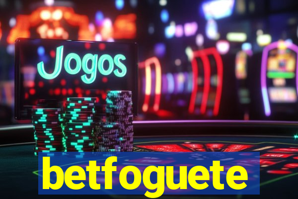 betfoguete