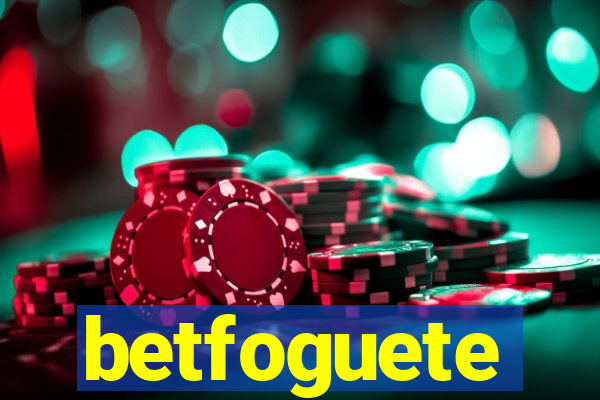 betfoguete