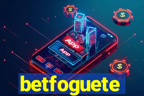 betfoguete