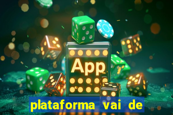 plataforma vai de bet gusttavo lima