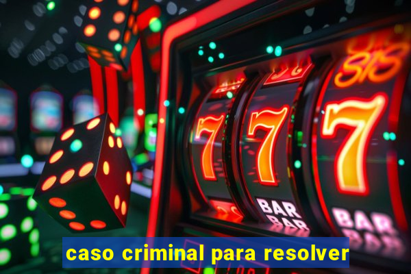 caso criminal para resolver