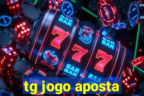 tg jogo aposta