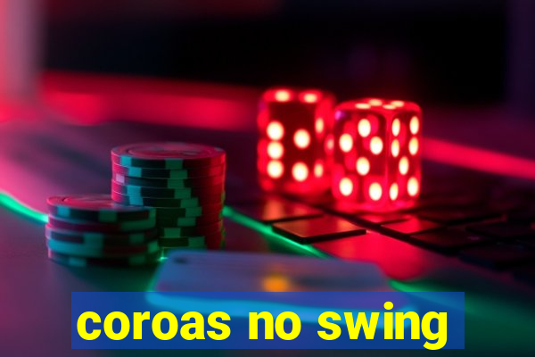 coroas no swing