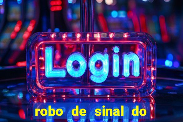 robo de sinal do fortune tiger