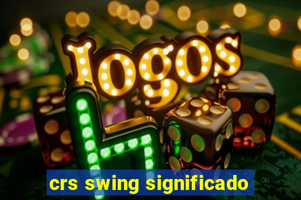 crs swing significado