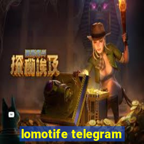 lomotife telegram