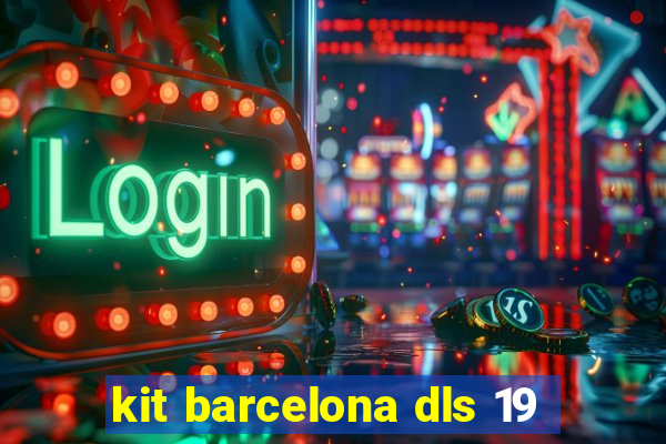 kit barcelona dls 19