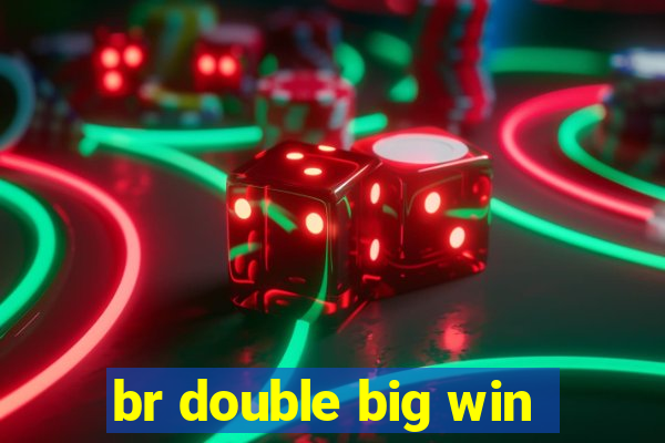 br double big win