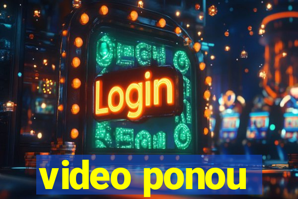 video ponou