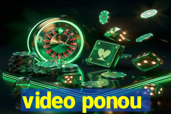 video ponou