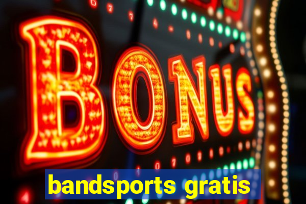 bandsports gratis