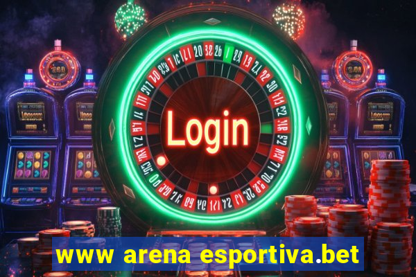 www arena esportiva.bet