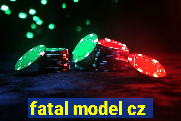 fatal model cz