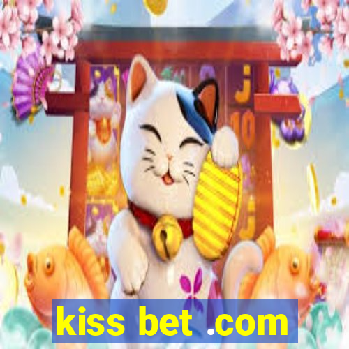 kiss bet .com