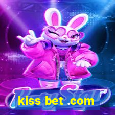 kiss bet .com