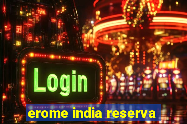 erome india reserva