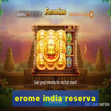 erome india reserva