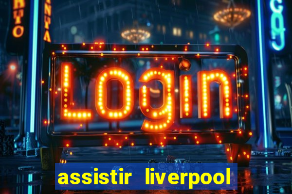 assistir liverpool x monterrey ao vivo futemax